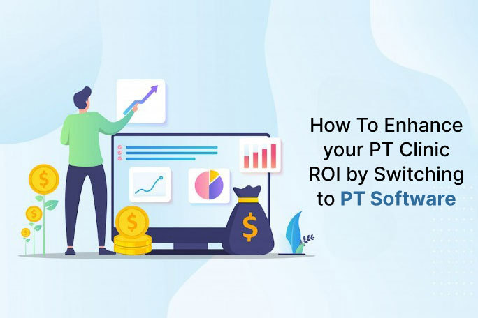 Enhance your PT Clinic ROI with PT Software